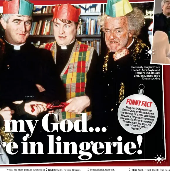  ??  ?? Heavenly laughs: From the left, Mrs Doyle and Fathers Ted, Dougal and Jack. Inset: Ted’s Xmas stocking