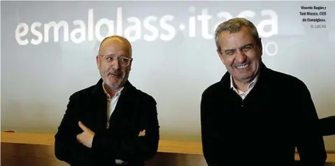  ?? G. LUCAS ?? Vicente Bagán y Toni Blasco, CEO de Esmalglass.