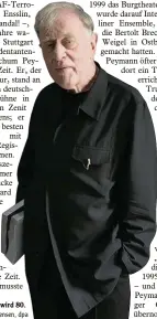  ?? Foto: Jörg Carstensen, dpa ?? Claus Peymann wird 80.
