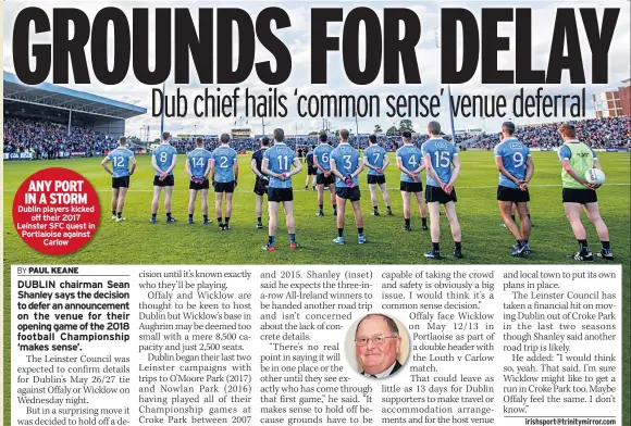  ??  ?? ANY PORT IN A STORM Dublin players kicked off their 2017 Leinster SFC quest in Portlaiois­e against Carlow