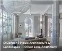  ??  ?? O’connor & Houle Architectu­re & Landscapes — Oliver Lane Apartment