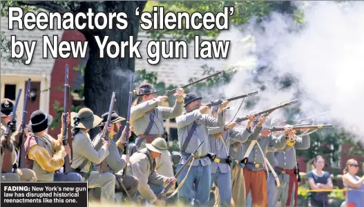  ?? ?? FADING: New York’s new gun law has disrupted historical reenactmen­ts like this one.