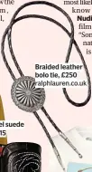  ?? ?? Braided leather bolo tie, £250 ralphlaure­n.co.uk