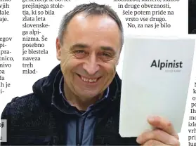  ?? FOTO: IGOR MALI ?? Direktor Silvo Karo je o svoji poti vrhunskega alpinista napisal knjigo.