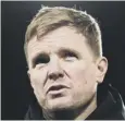  ?? ?? Newcastle United manager Eddie Howe