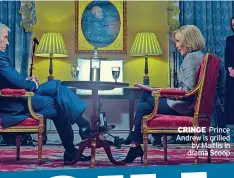  ?? ?? UNCANNY Anderson and her co-star Rufus Sewell, left, look remarkably similar to Maitlis and Andrew, above
CRINGE Prince Andrew is grilled
by Maitlis in drama Scoop