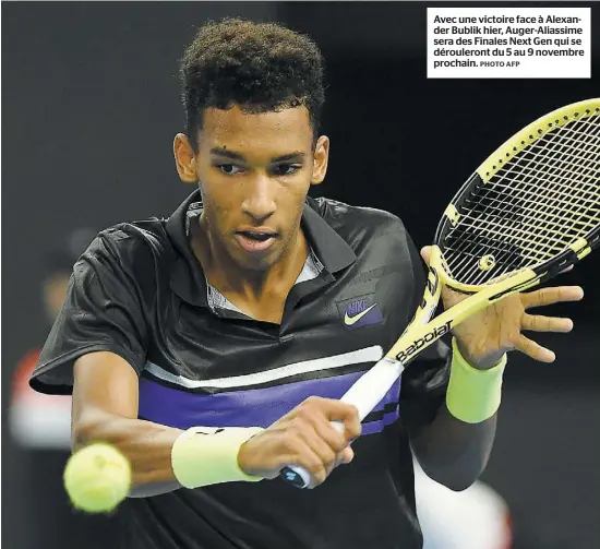  ?? PHOTO AFP ?? Avec une victoire face à Alexander Bublik hier, Auger-Aliassime sera des Finales Next Gen qui se dérouleron­t du 5 au 9 novembre prochain.