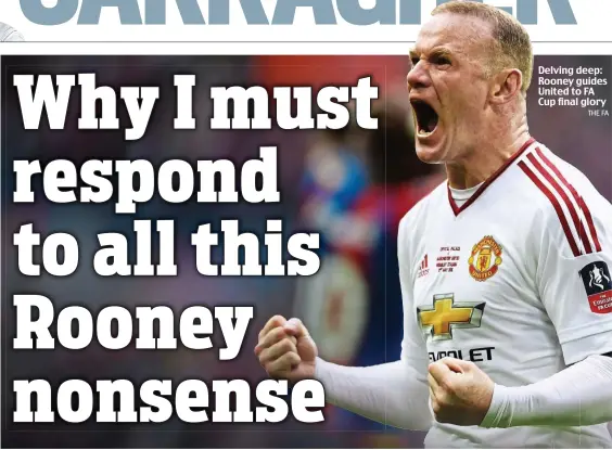  ?? THE FA ?? Delving deep: Rooney guides United to FA Cup final glory