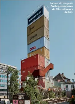  ??  ?? La tour du magasin Freitag, composée de 19 conteneurs
de fret.