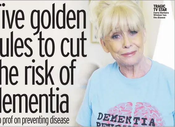  ??  ?? TRAGIC TV STAR Dame Barbara Windsor has the disease