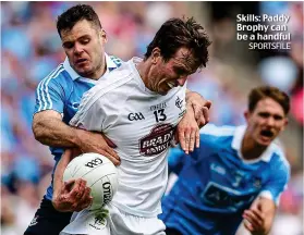  ?? SPORTSFILE ?? Skills: Paddy Brophy can be a handful