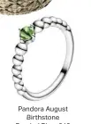  ??  ?? Pandora August Birthstone Beaded Ring, £40