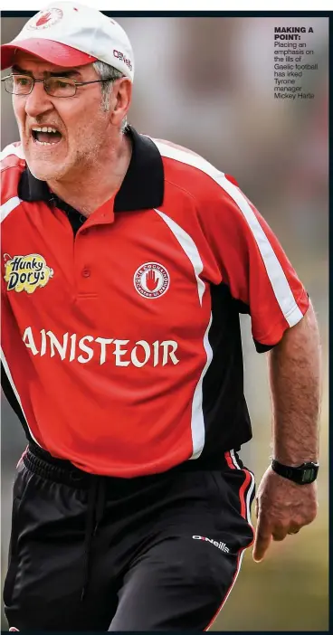  ??  ?? MAKING A POINT: Placing an emphasis on the ills of Gaelic football has irked Tyrone manager Mickey Harte