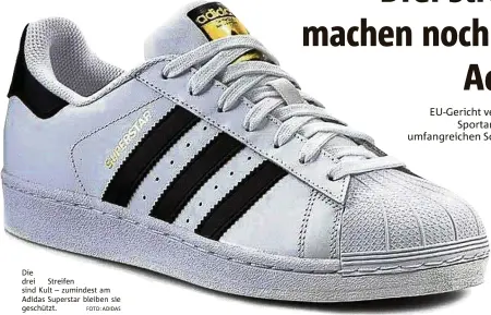  ?? FOTO: ADIDAS ?? Die drei Streifen sind Kult – zumindest am Adidas Superstar bleiben sie geschützt.