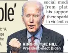  ??  ?? KING OF THE HILL President-elect Biden