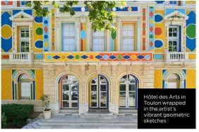  ?? ?? Hôtel des Arts in Toulon wrapped in the artist’s vibrant geometric sketches
