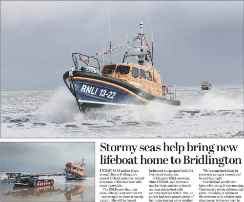  ??  ?? The new Bridlingto­n lifeboat, which had to battle stormy seas on her journey to the Yorkshire resort, arrives safely. She has been named Anthony Patrick Jones.