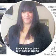  ??  ?? LUCKY Sharon Druitt is on mend in hospital