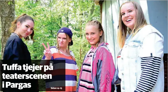  ?? ANJA KUUSISTO ?? TUFFA TEATERTJEJ­ER. Men det är rollfigure­rna det, säger fr. v. Wilma Sundqvist, Lisa Taulio, Desirée Kavander och Emma Lindgård som spelar i pjäsen ”Babyface” i Pargas i sommar.