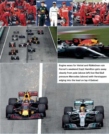  ??  ?? Engine woes for Vettel and Räikkönen ruin Ferrari’s weekend (top); Hamilton gets away cleanly from pole (above left) but Red Bull pressure Mercedes (above) with Verstappen edging into the lead on lap 4 (below)