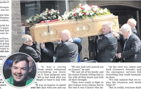  ??  ?? Connor Murray passed away in hospital after falling into a river. Above, mourners carrying the young man’s coffin