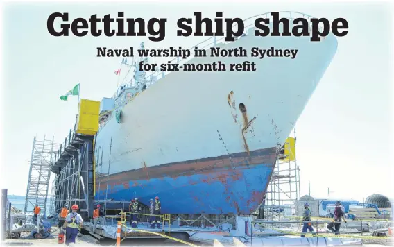  ?? SHARON MONTGOMERY-DUPE/CAPE BRETON POST ?? The HMCS Kingston coastal defence vessel is at the Canadian Maritime Engineerin­g Ltd. shipyard in North Sydney for a six-month total refit. The maintenanc­e is done every five years for each of the 12 HMCS Royal Canadian Navy warships.