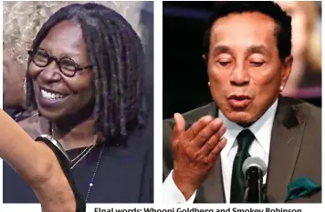  ??  ?? FInal words: Whoopi Goldberg and Smokey Robinson