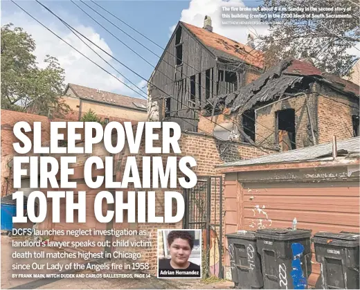  ?? MATTHEW HENDRICKSO­N/SUN-TIMES ?? Adrian Hernandez The fire broke out about 4 a.m. Sunday in the second story of this building (center) in the 2200 block of South Sacramento.