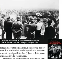  ??  ?? Soldats allemands et fonctionna­ires français sur le toit de l’Arc de Triomphe, en juin 1940.