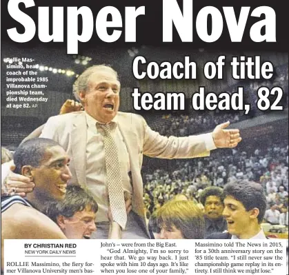  ?? AP ?? Rollie Massimino, head coach of the improbable 1985 Villanova championsh­ip team, died Wednesday at age 82.
