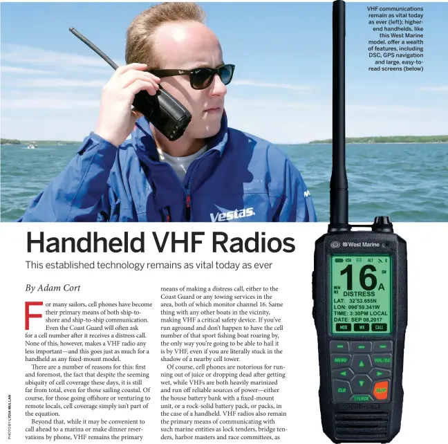  ??  ?? VHF communicat­ions remain as vital today as ever (left); higherend handhelds, like this West Marine model, offer a wealth of features, including DSC, GPS navigation and large, easy-toread screens (below)