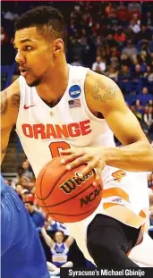  ?? GETTY IMAGES, AP ?? Syracuse’s Michael Gbinije