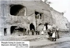  ?? MELLORS & KIRK ?? People living in caves on Manvers Street in the 1800s