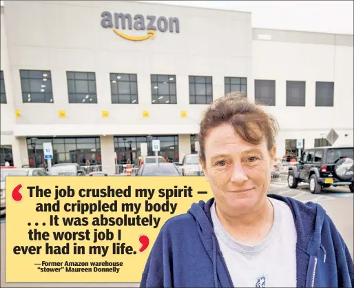  ??  ?? STAND & DELIVER: Maureen Donnelly stands outside Amazon’s distributi­on facility on Staten Island. where she worked for a month before quitting.