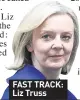  ??  ?? FAST TRACK: Liz Truss