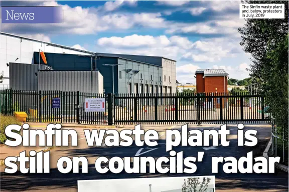  ??  ?? The Sinfin waste plant and, below, protesters in July, 2019