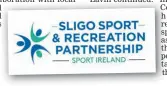  ??  ?? WORKING IN THE COMMUNITY: Sligo Sport and Recreation Partnershi­p is one of 29 Local Sports Partnershi­ps in the country.