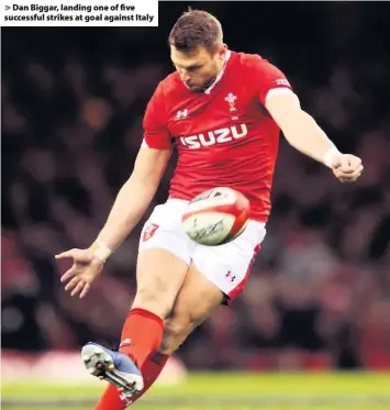  ??  ?? > Dan Biggar, landing one of five successful strikes at goal against Italy