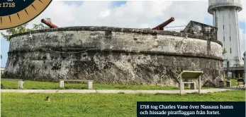  ??  ?? 1718 tog Charles Vane över Nassaus hamn och hissade piratflagg­an från fortet.