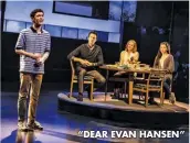  ??  ?? “DEAR EVAN HANSEN”