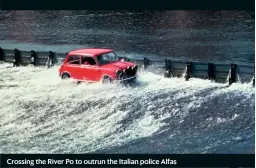  ??  ?? Crossing the River Po to outrun the Italian police Alfas