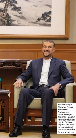  ?? AFP ?? Saudi Foreign Minister Prince Faisal bin Farhan and Iran’s Foreign Minister Hossein Amirabdoll­ahian met in Beijing to pave the way for normalised ties between the former rivals