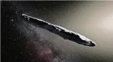  ?? FOTO: DPA ?? Die Forscher tauften den Asteroiden „Oumuamua“.