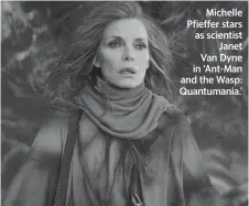  ?? Disney/Marvel Studios via AP ?? Michelle Pfieffer stars as scientist Janet Van Dyne in ‘Ant-Man and the Wasp: Quantumani­a.’