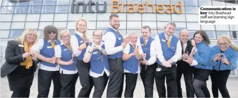  ??  ?? Communicat­ion is key Intu Braehead staff are learning sign language