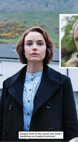  ?? ?? Dougray Scott as Ray Lennox and Joanna Vanderham as Amanda Drummond