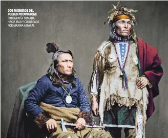  ??  ?? DOS MIEMBROS DEL PUEBLO POTAWATOMI. FOTOGRAFÍA TOMADA HACIA 1860 Y COLOREADA POR MARINA AMARAL.