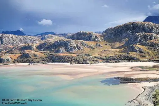  ??  ?? DARK PAST: Gruinard Bay as seen from the NC500 route