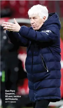  ?? GETTY IMAGES ?? Gian Piero Gasperini, 66 anni, tecnico dell'Atalanta