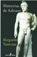  ??  ?? 276 páginas, 22 euros Marguerite Yourcenar EDHASA «Memorias de Adriano»